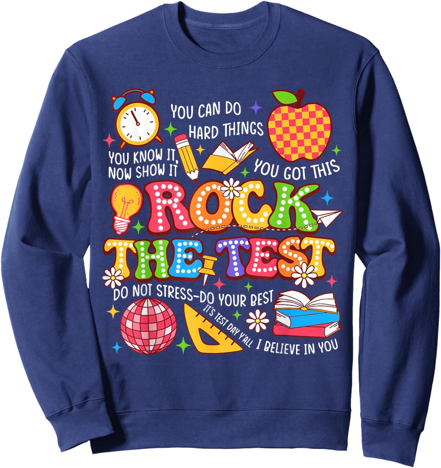 Rock The Test Dont Stress Motivation Testing Day Teacher Sweatshirt - Sweatshirt | Navy