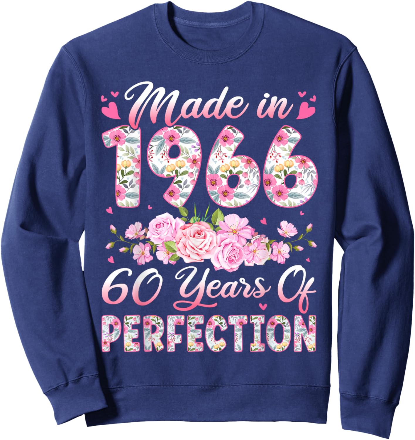 60 Year Old Made in 1966 Birthday Floral 60th Birthday Women Sweatshirt - Sweatshirt | Navy