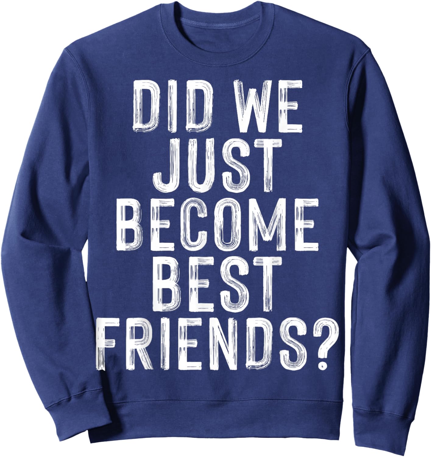 Did We Just Become Best Friends - Stepbrother Sweatshirt - Sweatshirt | Navy
