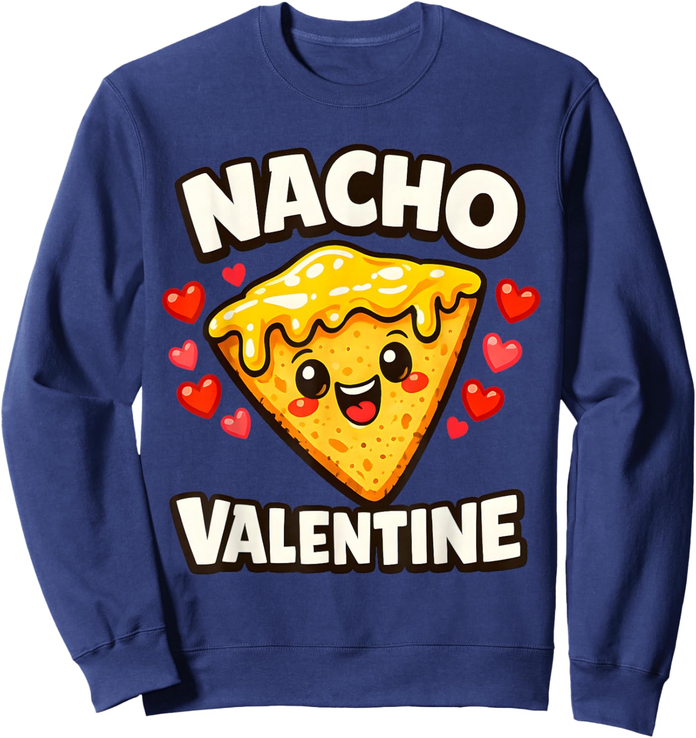 Nacho Valentine Funny Valentines Day Food Pun Mexican Joke Sweatshirt - Sweatshirt | Navy