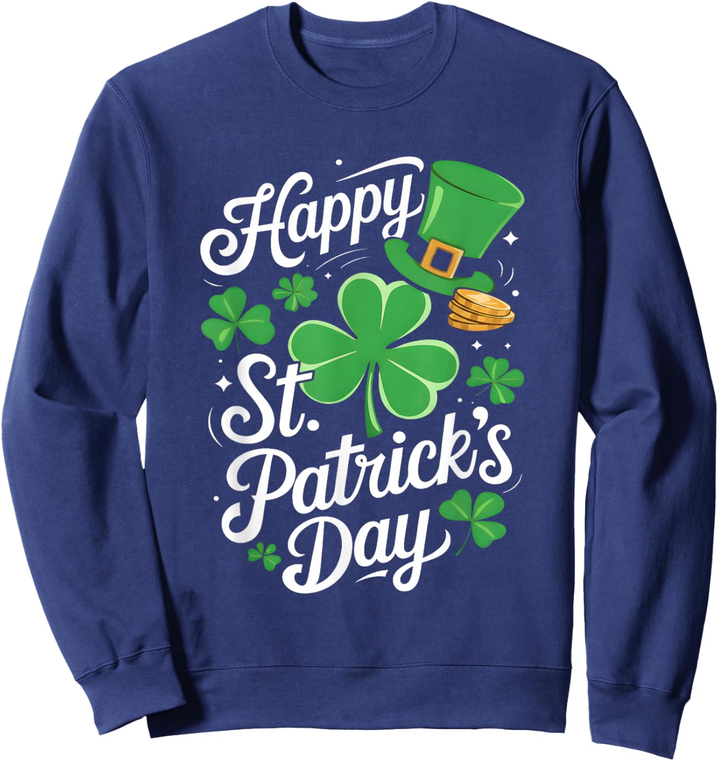 Happy St Patricks Day Shamrock Irish Funny Men Women Kids Sweatshirt - Sweatshirt | Navy