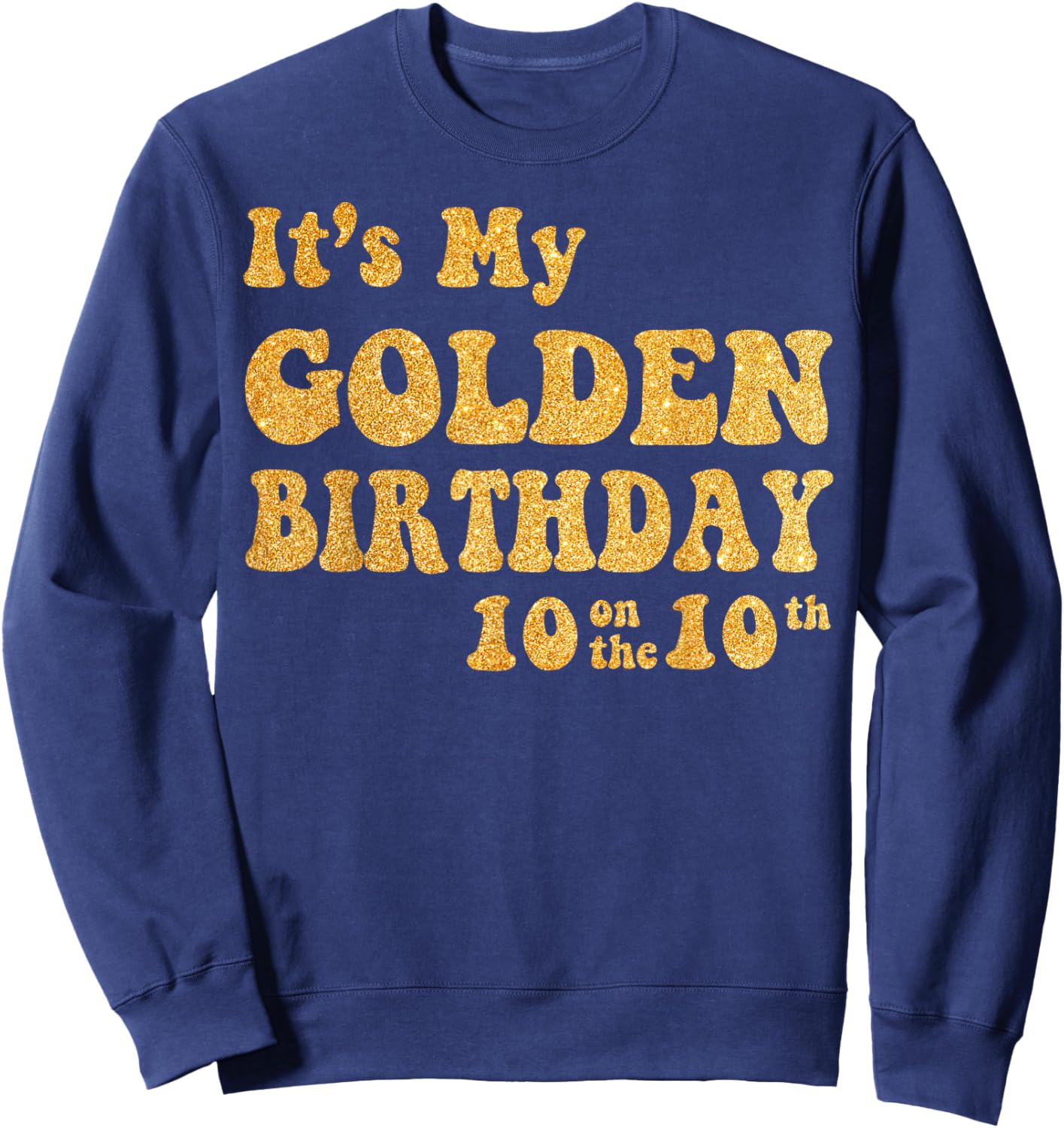 It's My 10th Golden Birthday 10 Year Old Bday Kids Groovy Sweatshirt - Sweatshirt | Navy