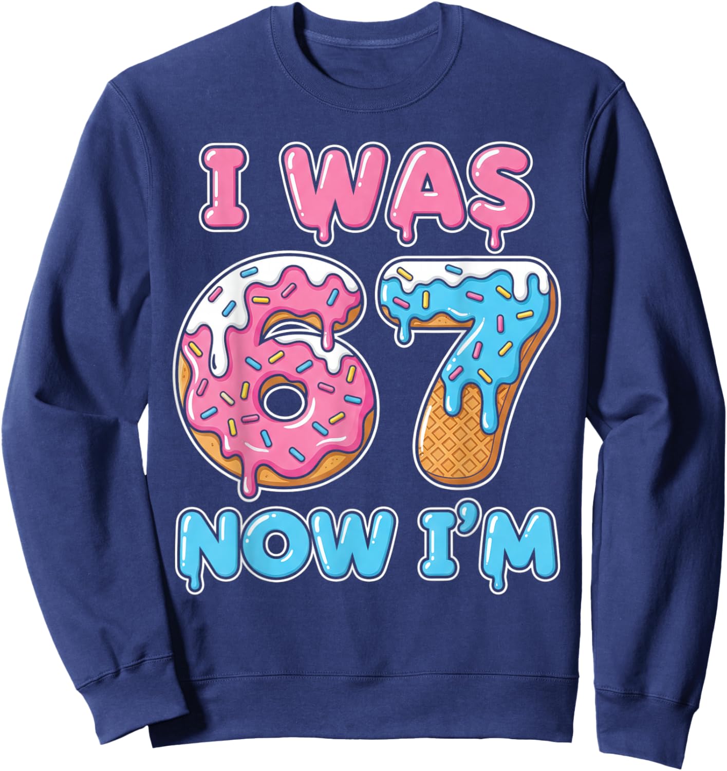 7 Year Old Birthday 67 Meme Kids I was 6 Now I'm 7 Sweatshirt - Sweatshirt | Navy