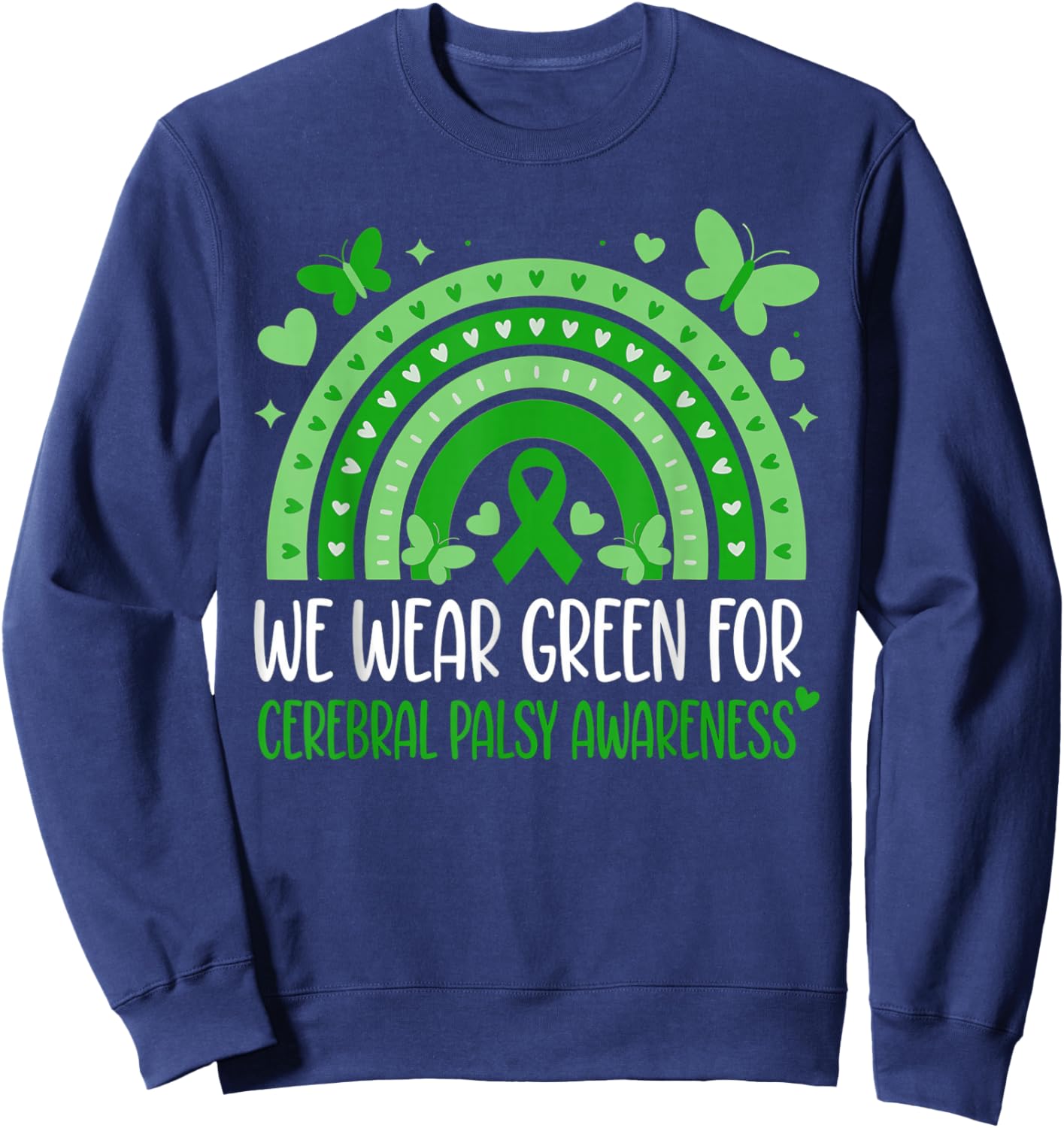 We Wear Green Cerebral Palsy Awareness Rainbow Ribbon Sweatshirt - Sweatshirt | Navy