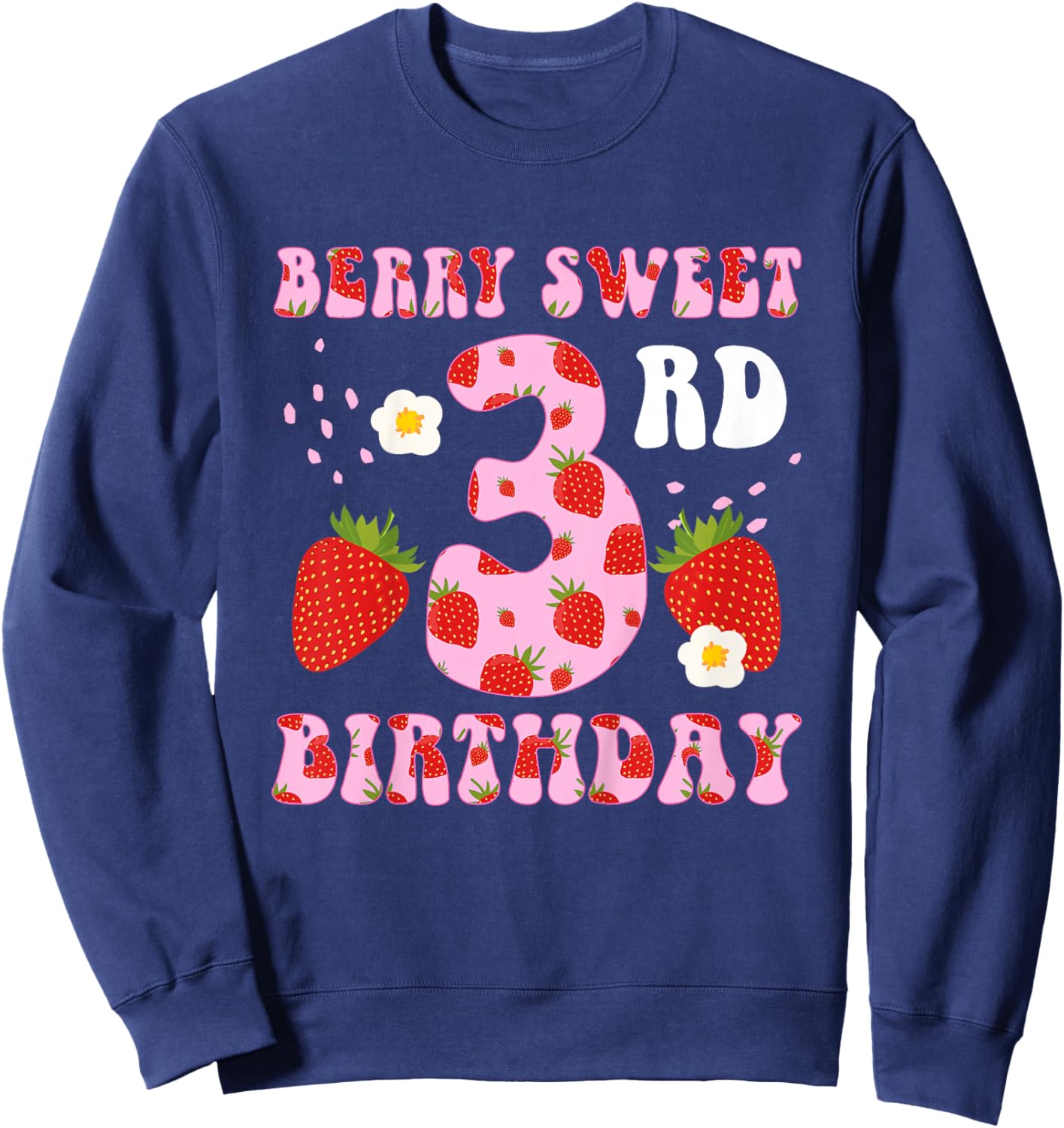 3rd Strawberry Birthday Party Three Year Old Strawberries Sweatshirt - Sweatshirt | Navy