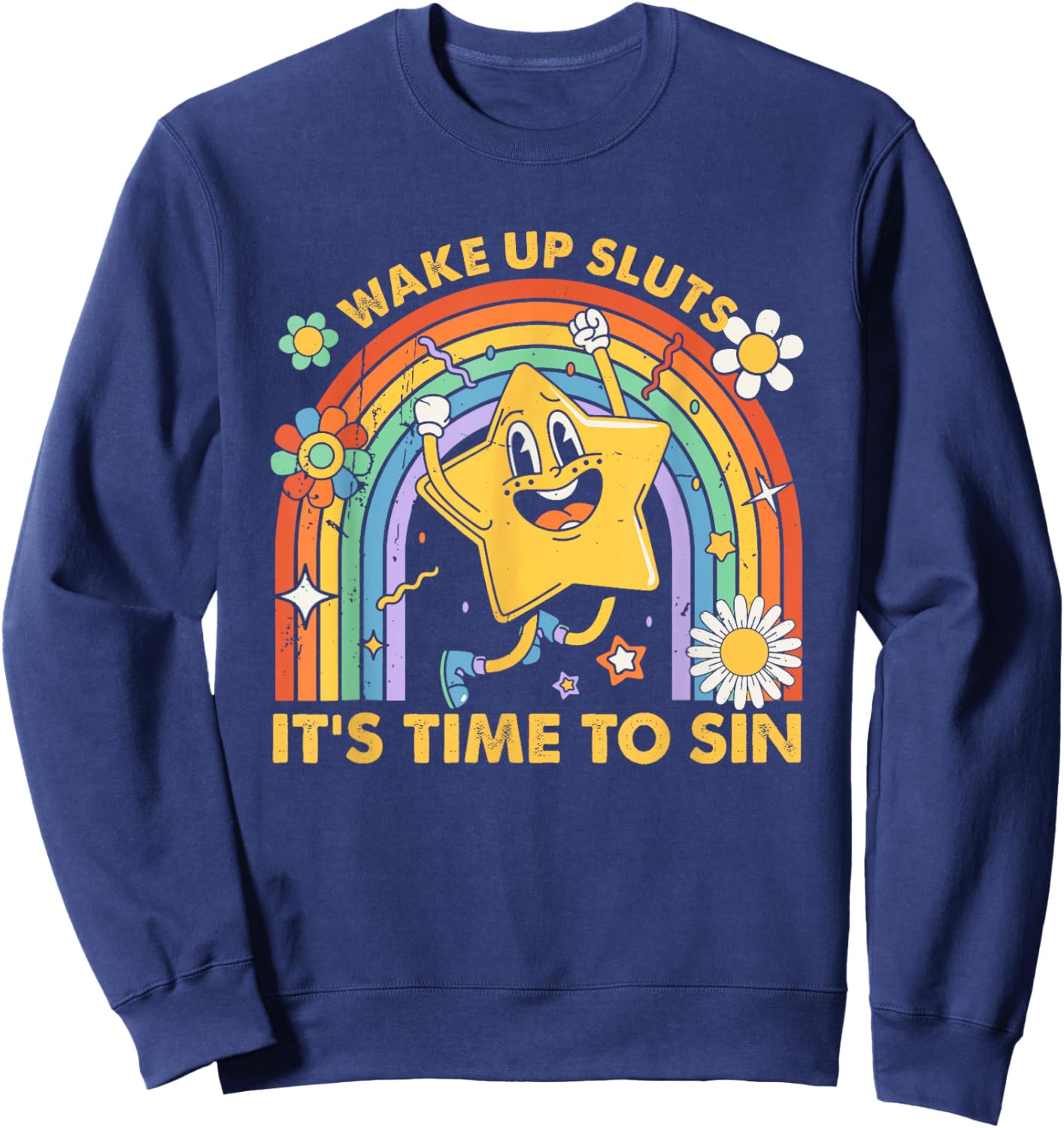 Wake Up Sluts It's Time to Sin, Funny Meme Sweatshirt - Sweatshirt | Navy