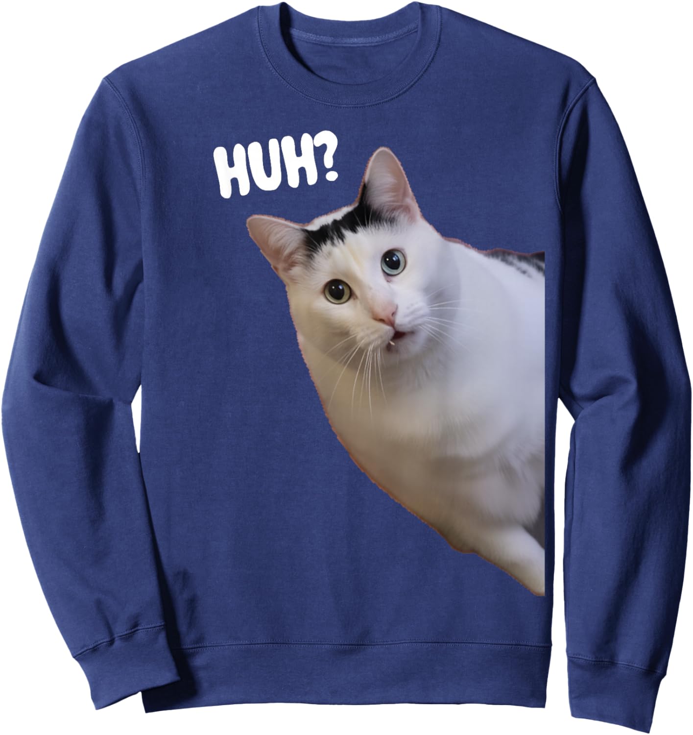 Funny Huh Cat Meme Funny Memes Internet Memes Cat Lover Joke Sweatshirt - Sweatshirt | Navy