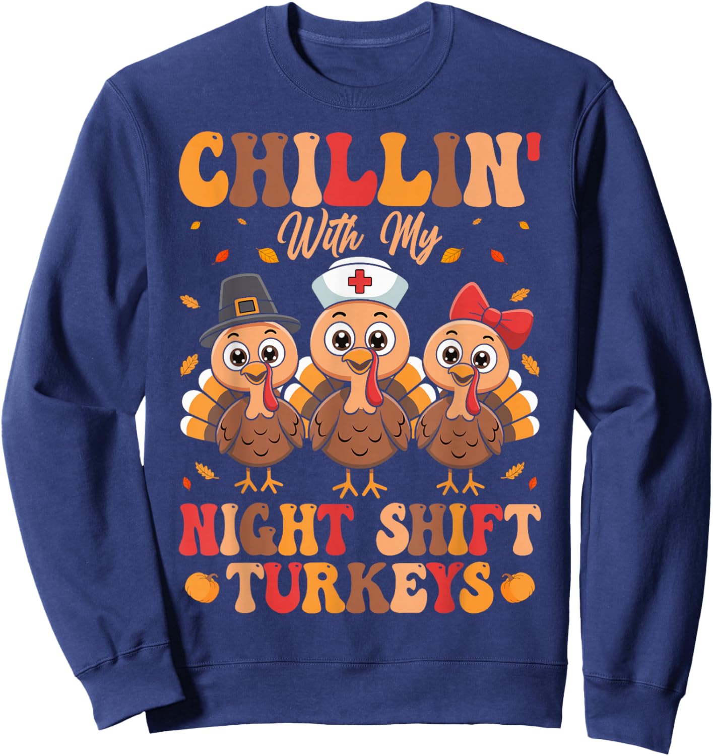 Chillin with My Night Shift Turkeys Sweatshirt - Sweatshirt | Navy