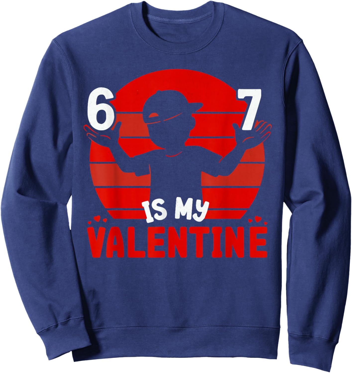 67 Valentine's Day for Boys Kids 6 7 Meme Six Seven Heart Sweatshirt - Sweatshirt | Navy
