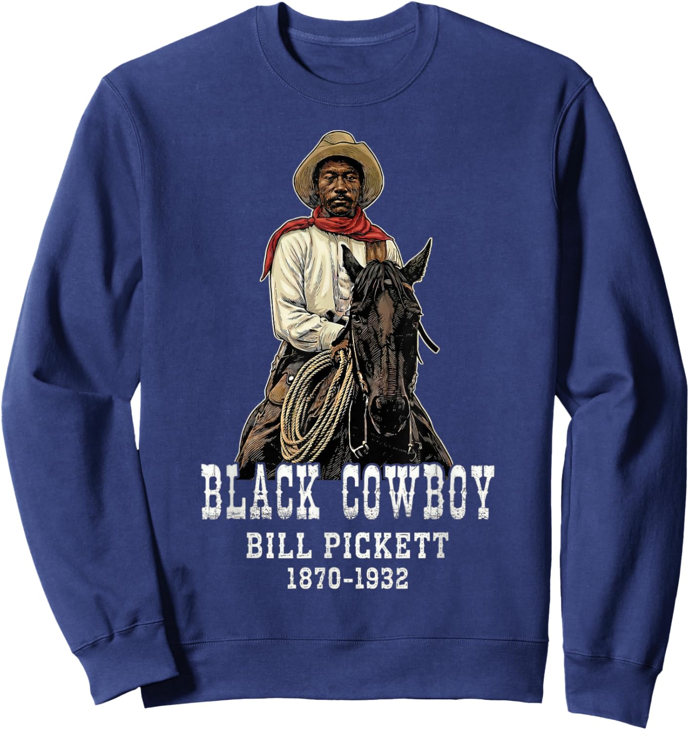 Bill Pickett Black Cowboy Rodeo Legend African American Sweatshirt - Sweatshirt | Navy