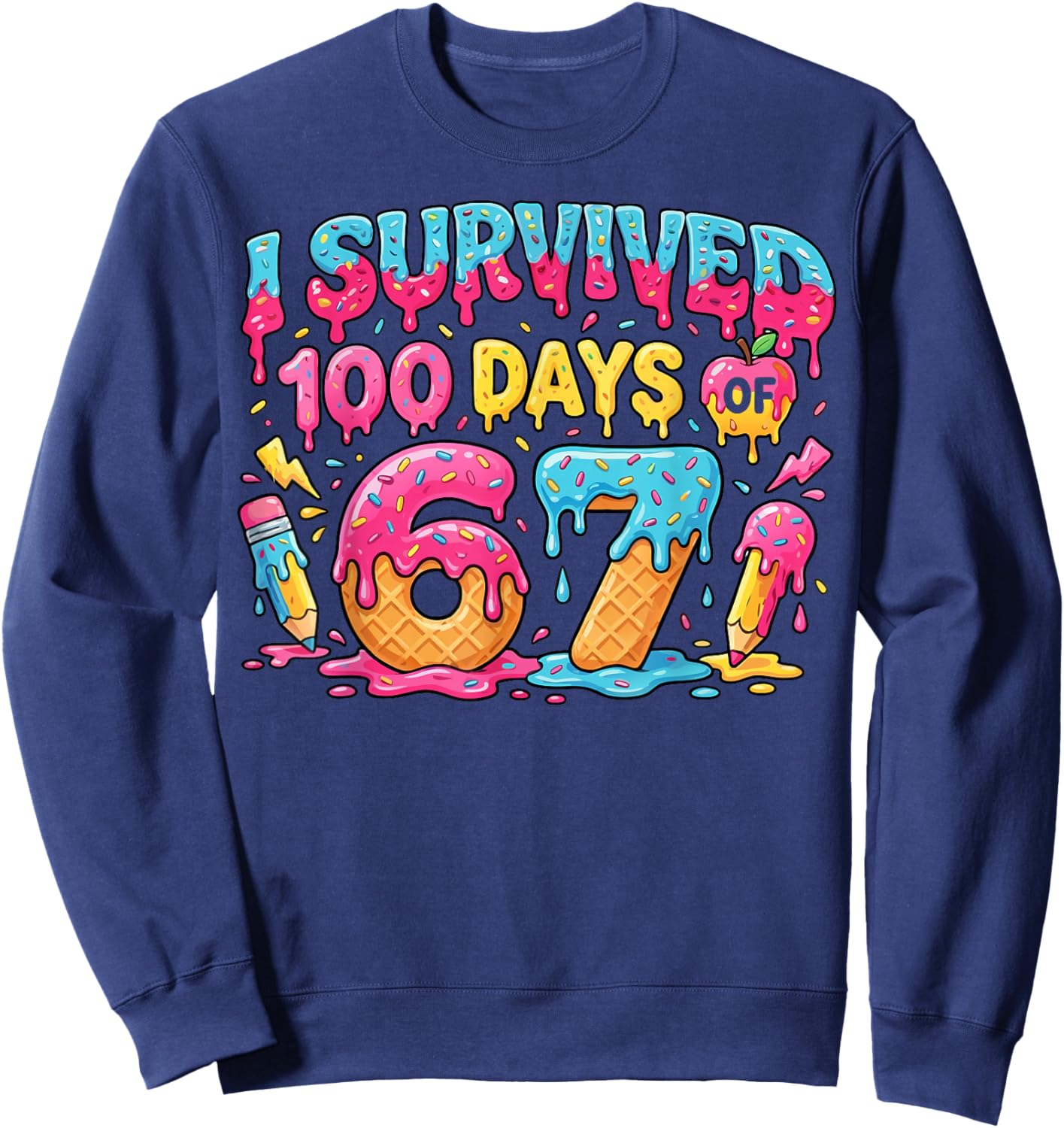 Funny Kids 6 7 100th Day Teacher I Survived 100 Days 67 Sweatshirt - Sweatshirt | Navy