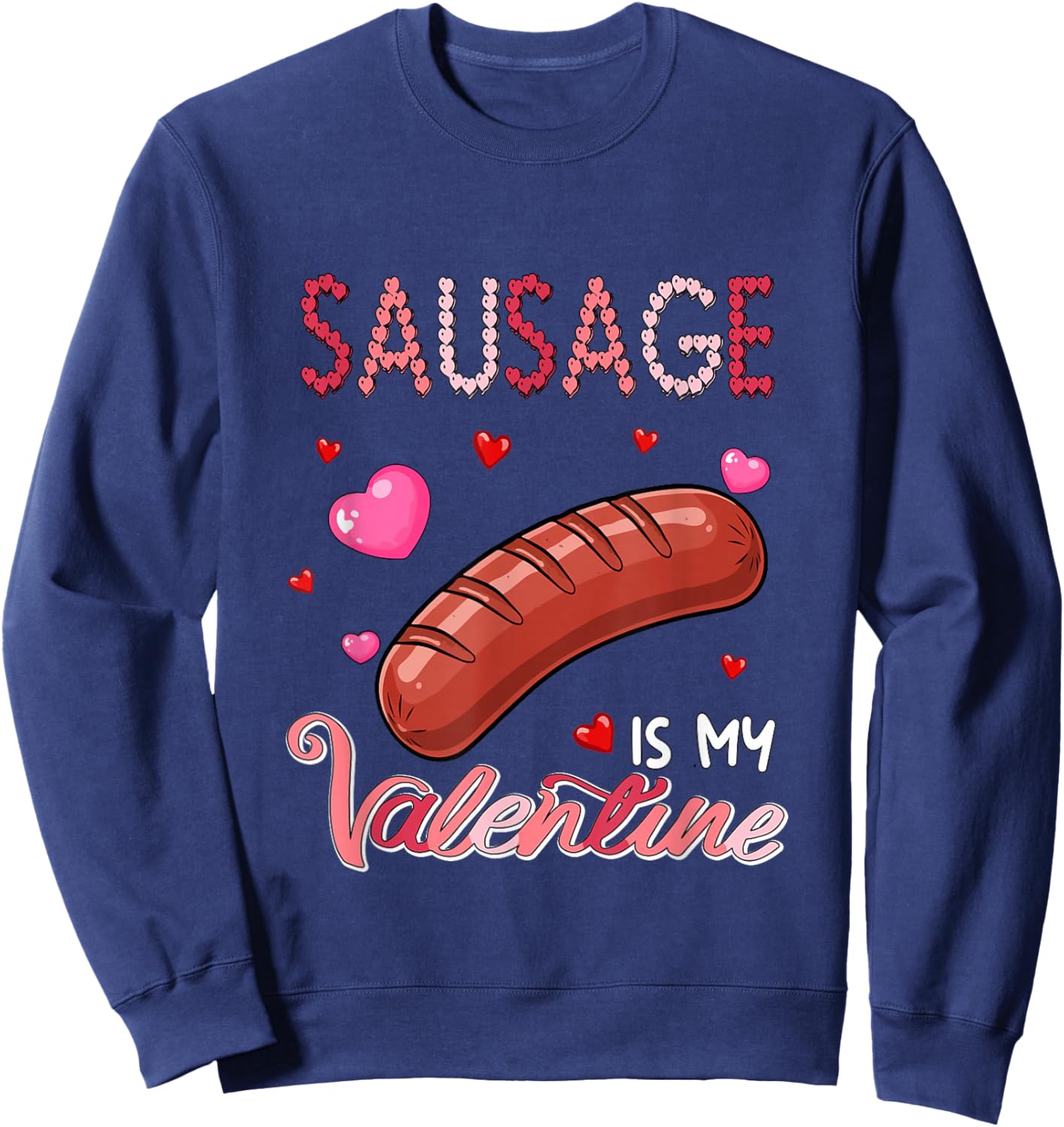 Sausage is My Valentine Fast Food Lover Costume Women Girls Sweatshirt - Sweatshirt | Navy