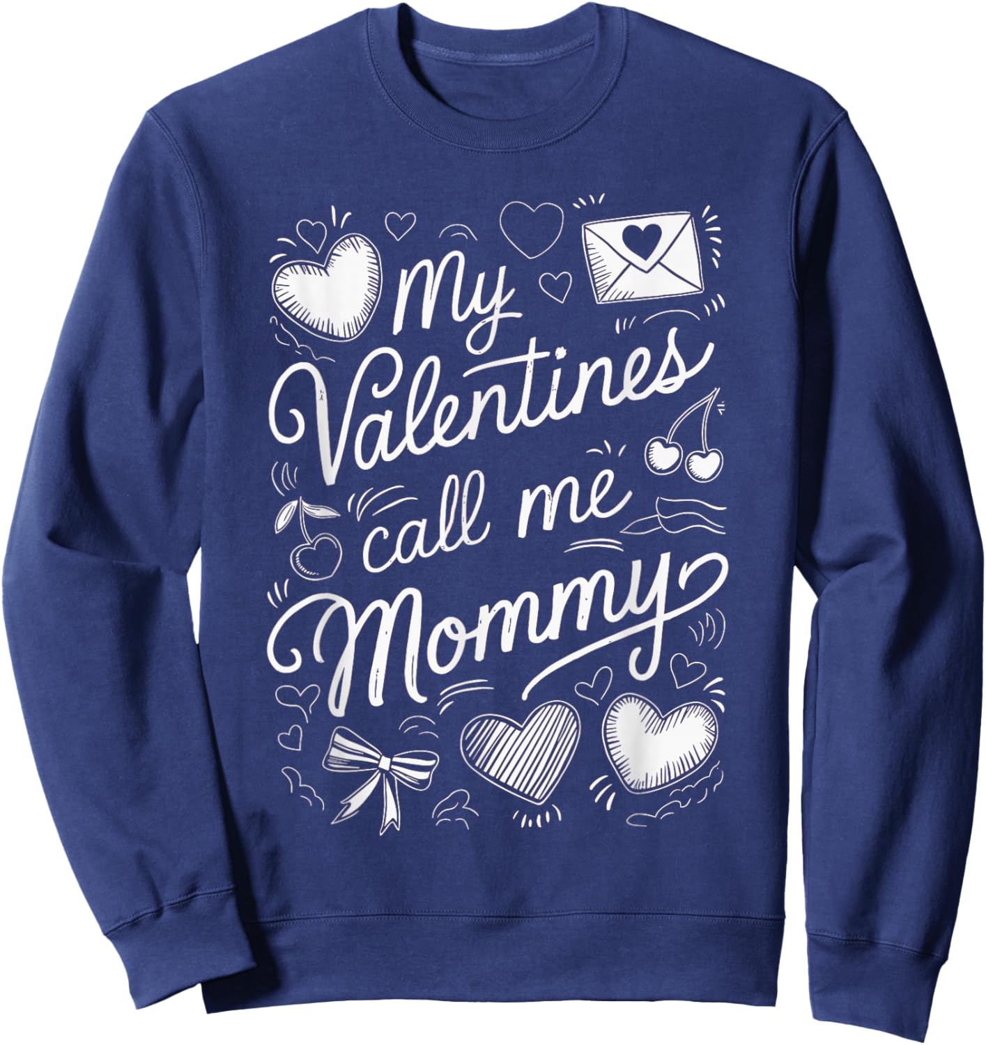 My Valentines Call ME Mommy Sweatshirt - Sweatshirt | Navy