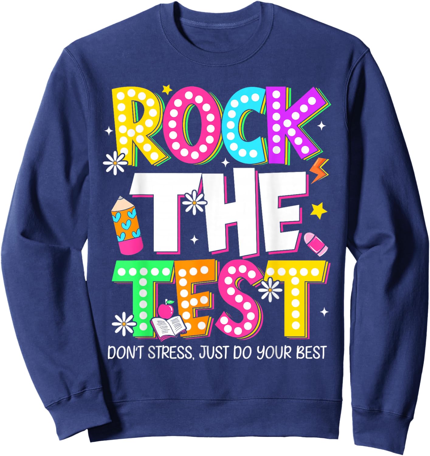 Rock The Test Don’t Stress Just Do Your Best Testing Day Sweatshirt - Sweatshirt | Navy