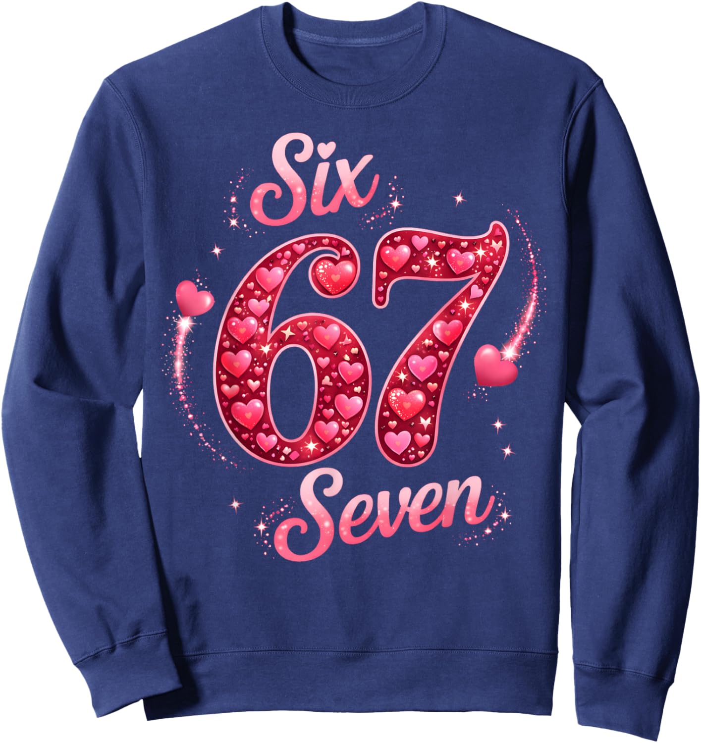 Valentine Six Seven 6 7 Meme Heart Men Women Kid Sweatshirt - Sweatshirt | Navy