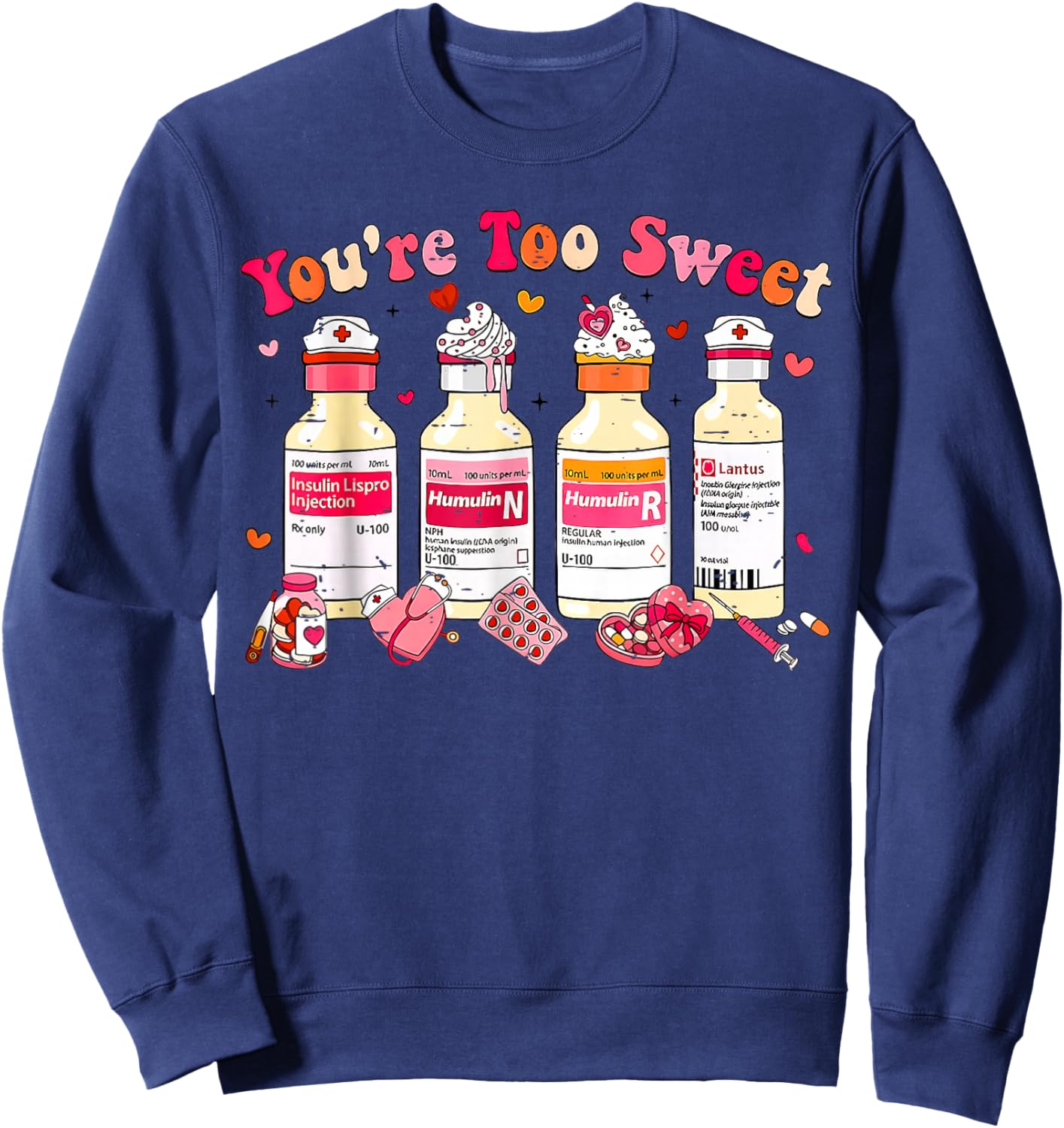 You are Too Sweet Nurse Valentine Sweatshirt - Sweatshirt | Navy