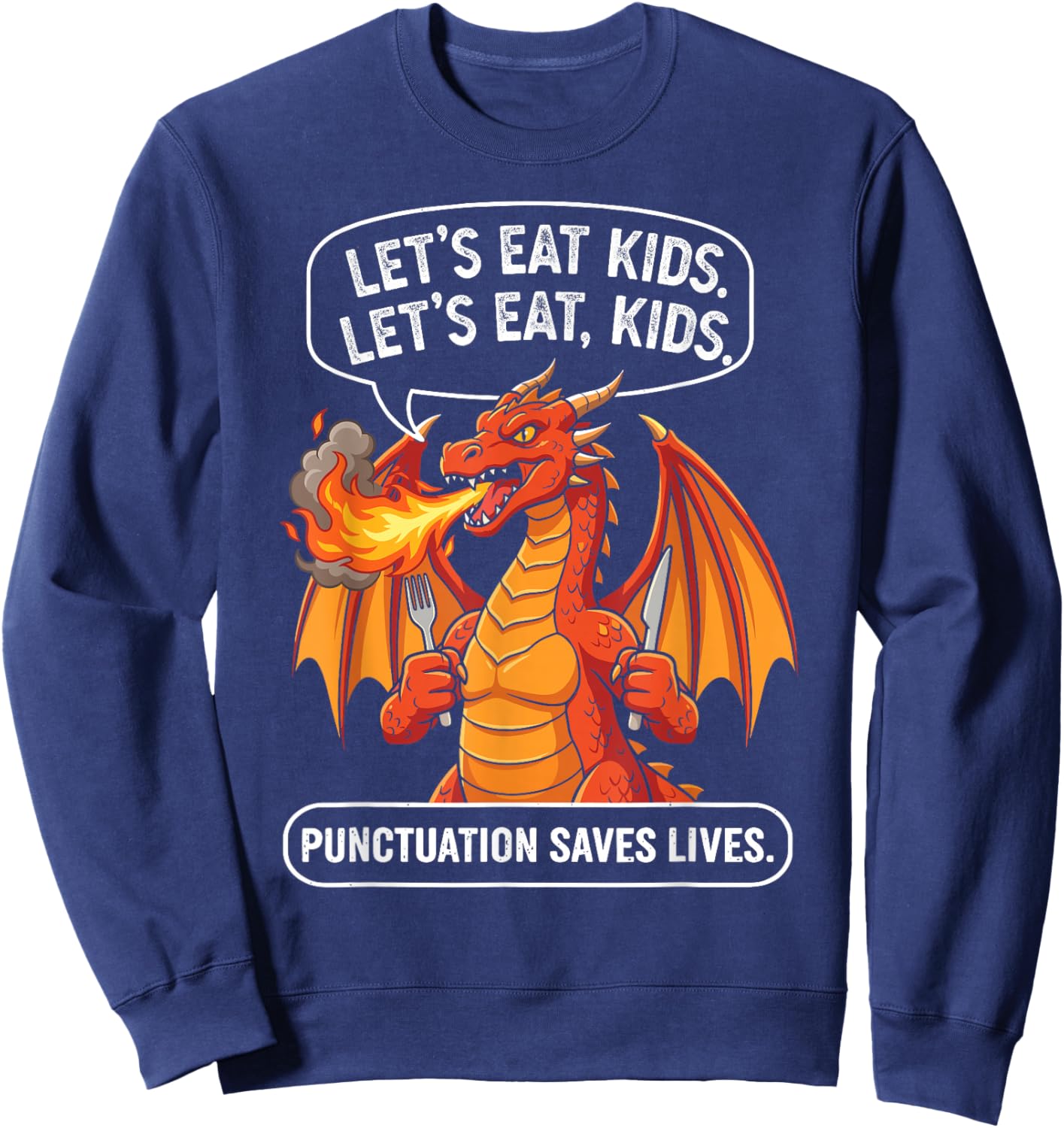 Funny Dragon Let's Eat Kids Commas Saves Lives Grammar Humor Sweatshirt - Sweatshirt | Navy