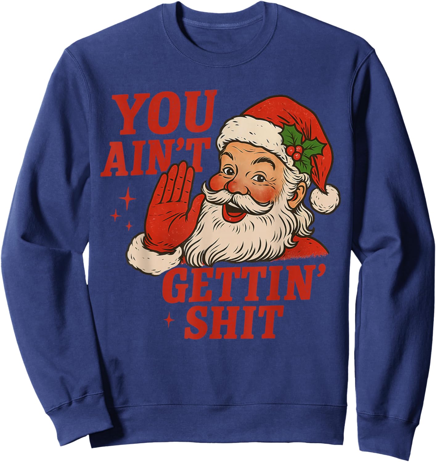 Vintage You Ain't Getting Shit Retro Santa Christmas Funny Sweatshirt - Sweatshirt | Navy