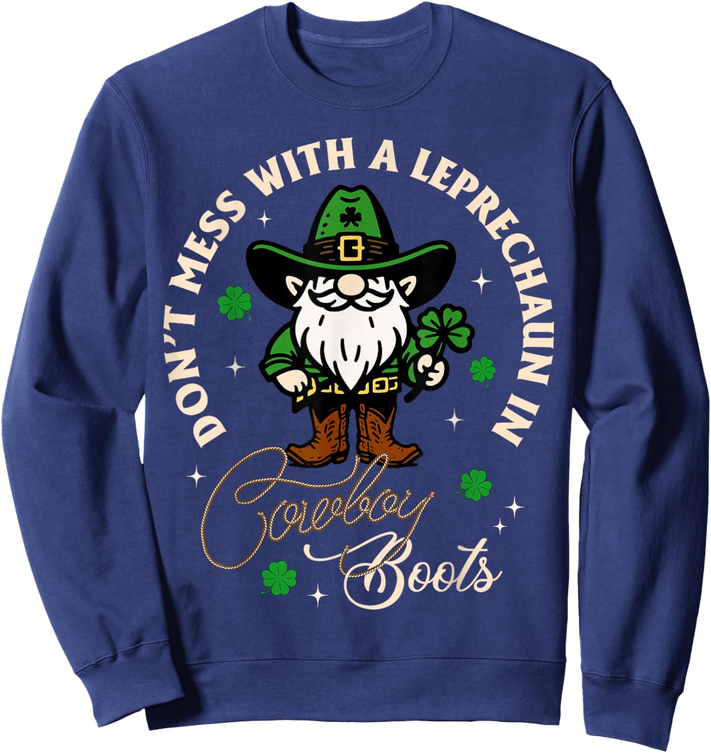 Don't Mess with a Leprechaun in Cowboy Boots Irish Western Sweatshirt - Sweatshirt | Navy