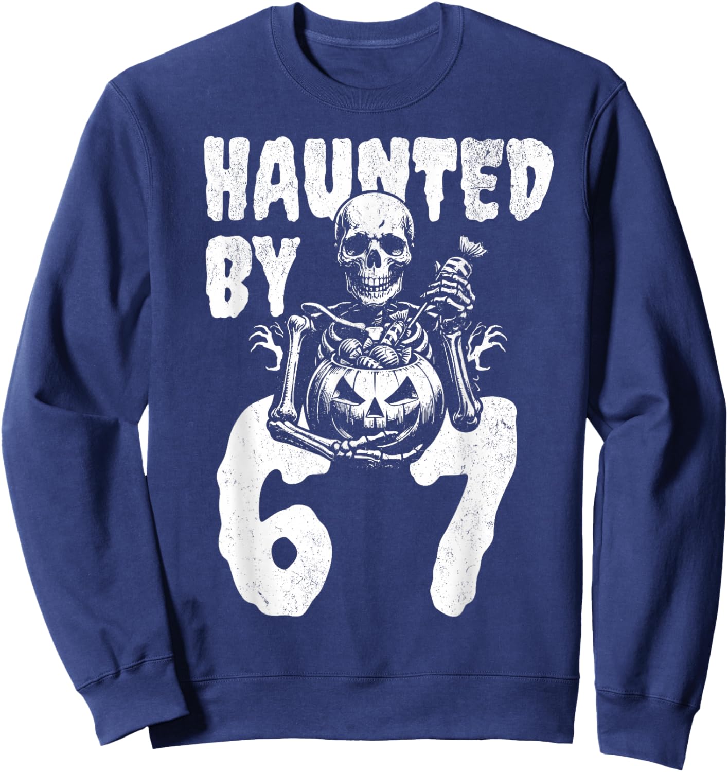 Funny Halloween Skeleton Haunted by 6 7 Meme Sweatshirt - Sweatshirt | Navy