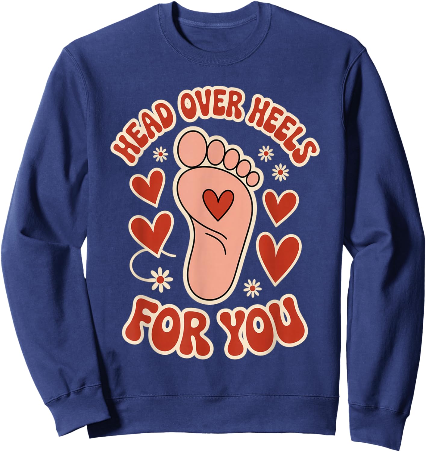 Valentines Head Over Heels for You Podiatrist Valentine Sweatshirt - Sweatshirt | Navy