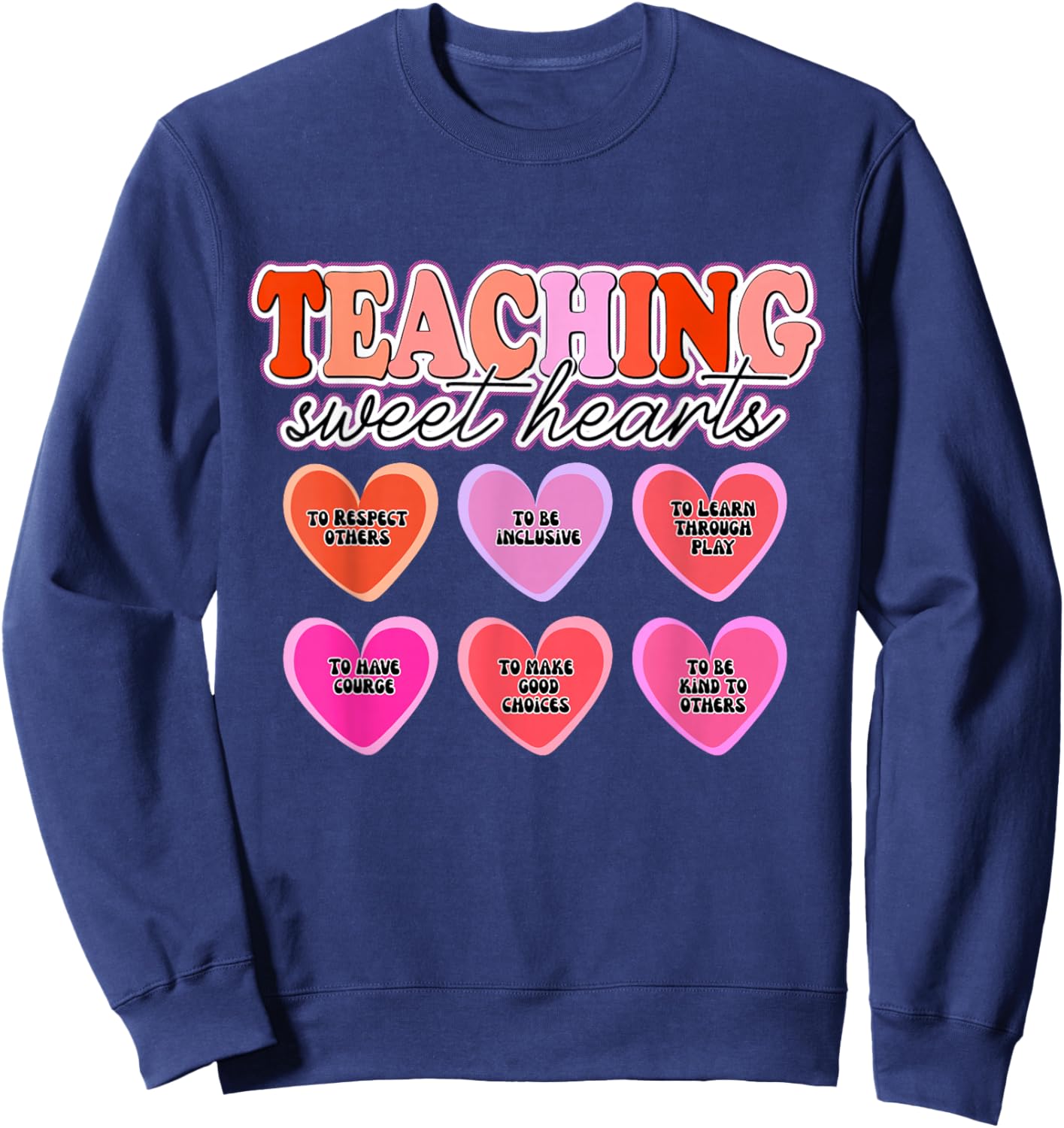 Valentine's Teacher Shirts: Teaching Sweethearts, Inclusive Sweatshirt - Sweatshirt | Navy
