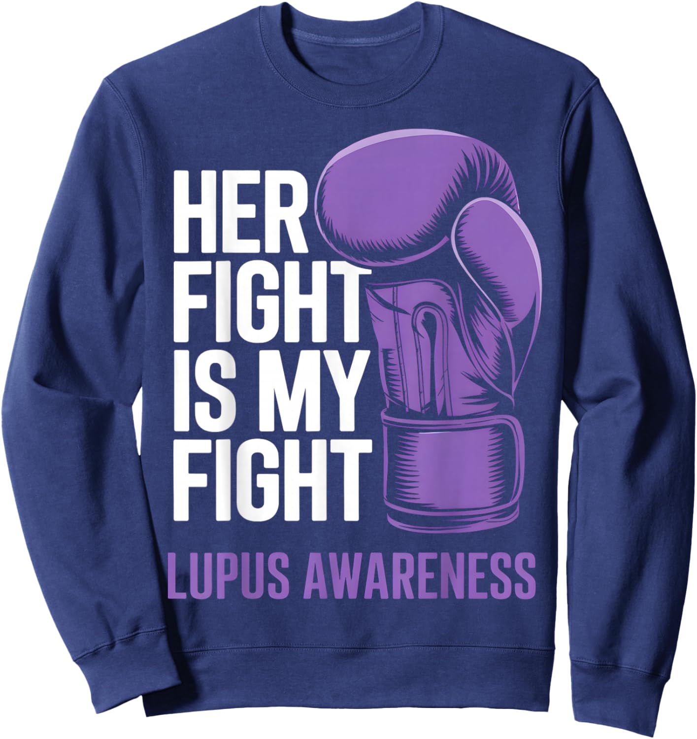 Her Fight is My Fight - SLE Lupus Awareness Support Sweatshirt - Sweatshirt | Navy