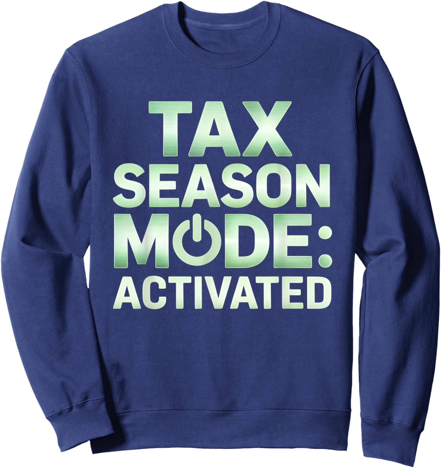 Tax Season Mode Activated Funny Accountant Humor Sweatshirt - Sweatshirt | Navy