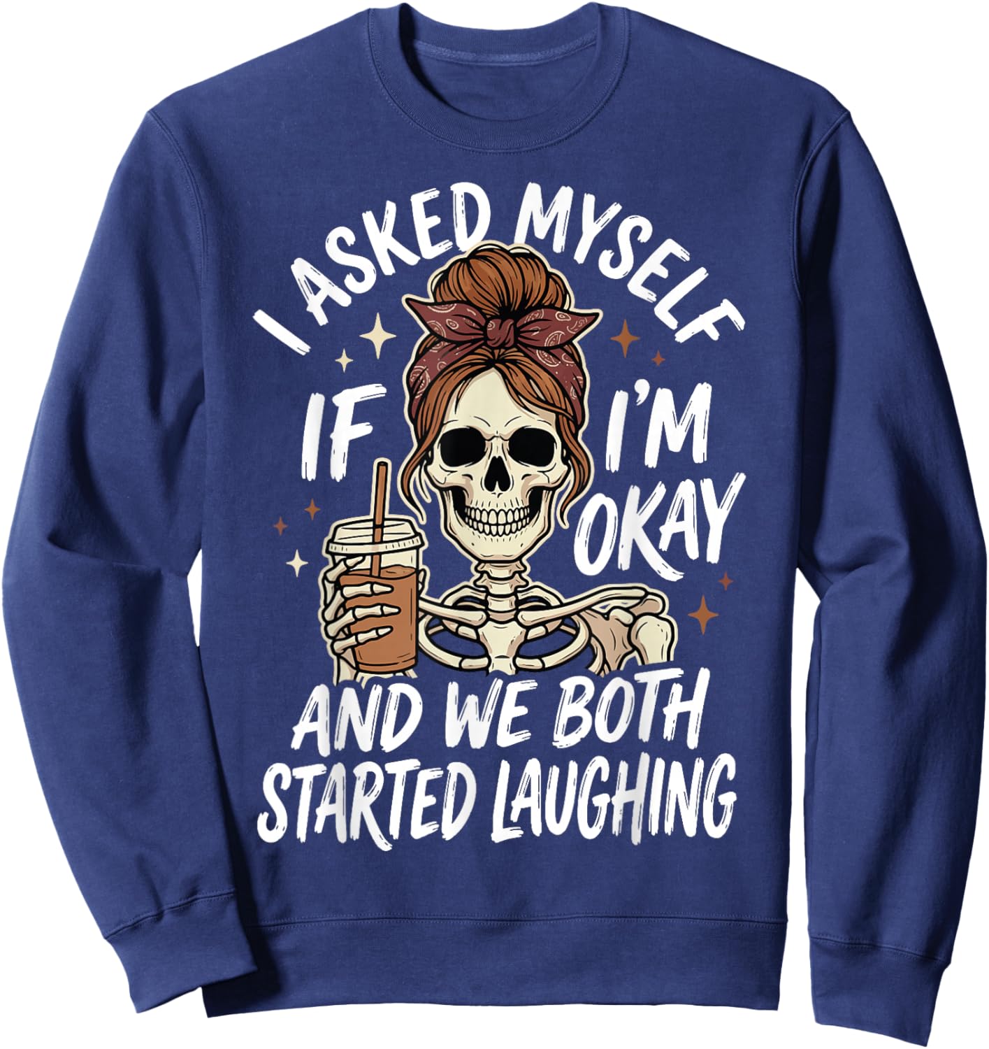 I Asked Myself If I'm Okay and We Both Started Laughing Sweatshirt - Sweatshirt | Navy