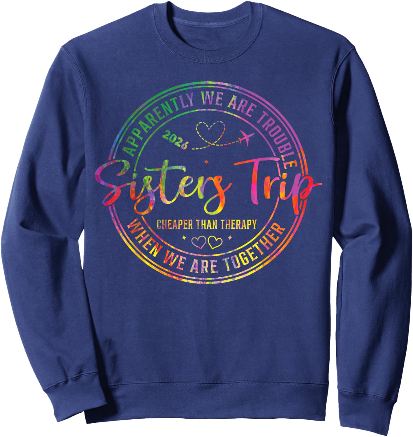 Apparently We are Trouble Sisters Trip 2026 Sweatshirt - Sweatshirt | Navy