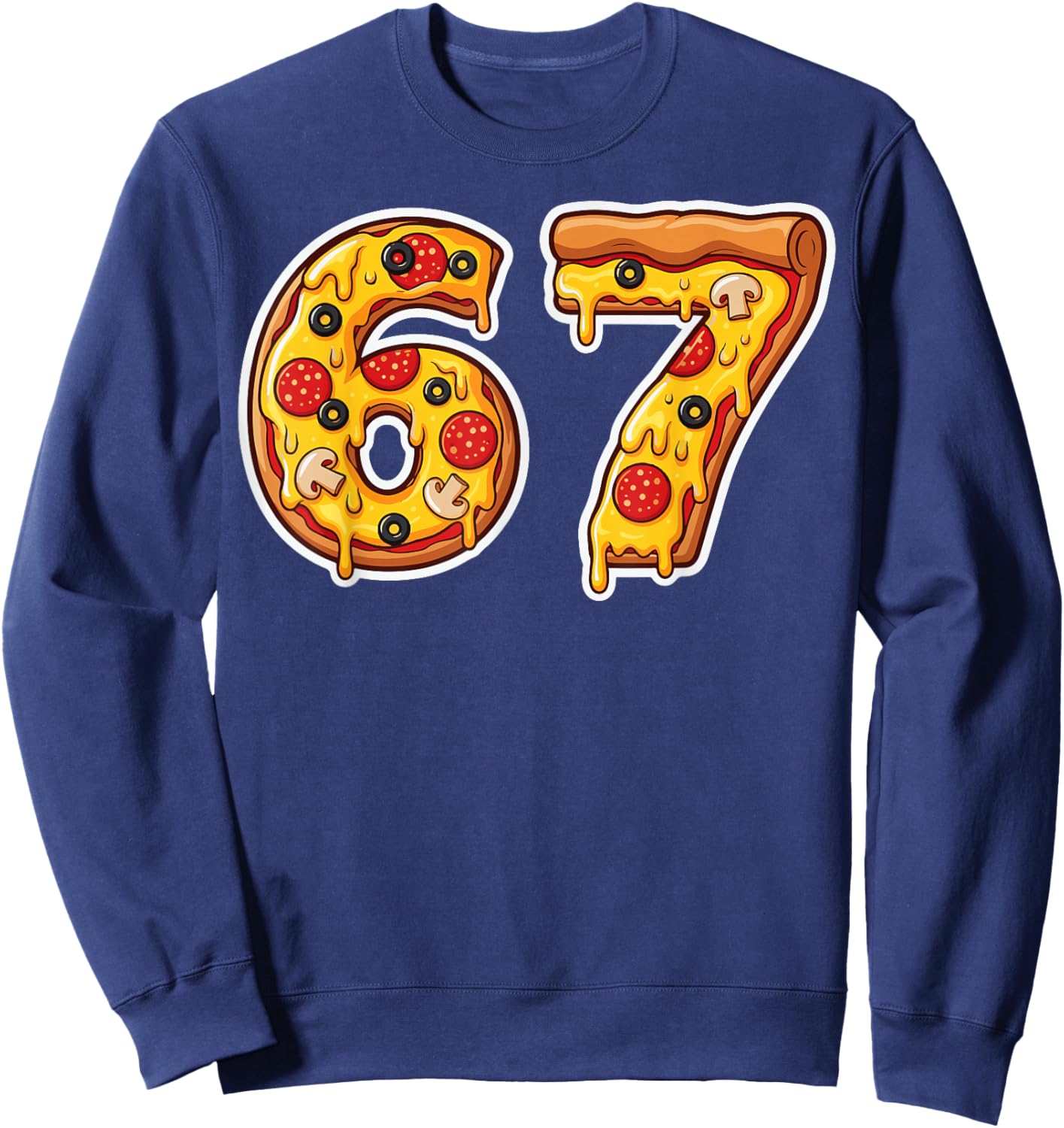 67 Pizza Drip Meme Funny Six Seven Gen Alpha Slang Sweatshirt - Sweatshirt | Navy