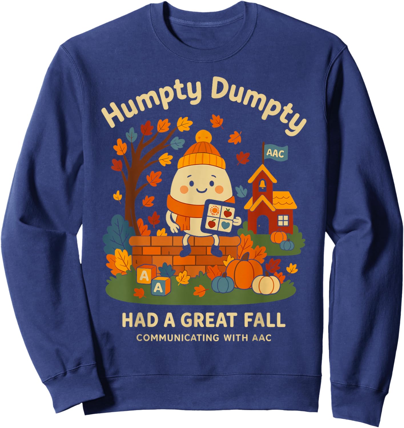 Humpty Dumpty Had A Great Fall AAC Awareness Speech Therapy Sweatshirt - Sweatshirt | Navy