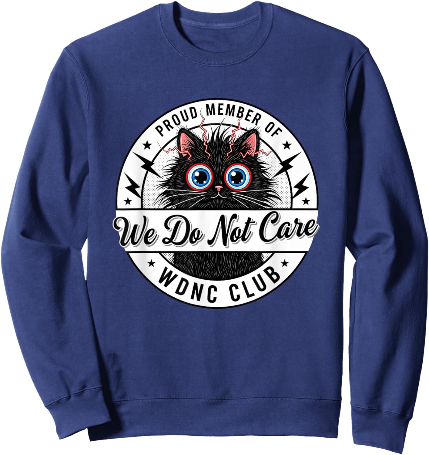 We Do Not Care Club Black Cat Sarcastic WDNC Humor Meme Sweatshirt - Sweatshirt | Navy