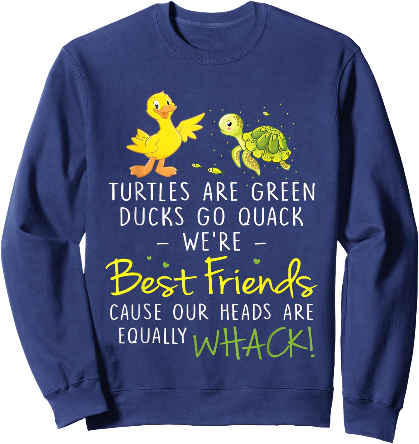 Turtles are Green Ducks Go Quack We're Best Friends Cause Sweatshirt - Sweatshirt | Navy