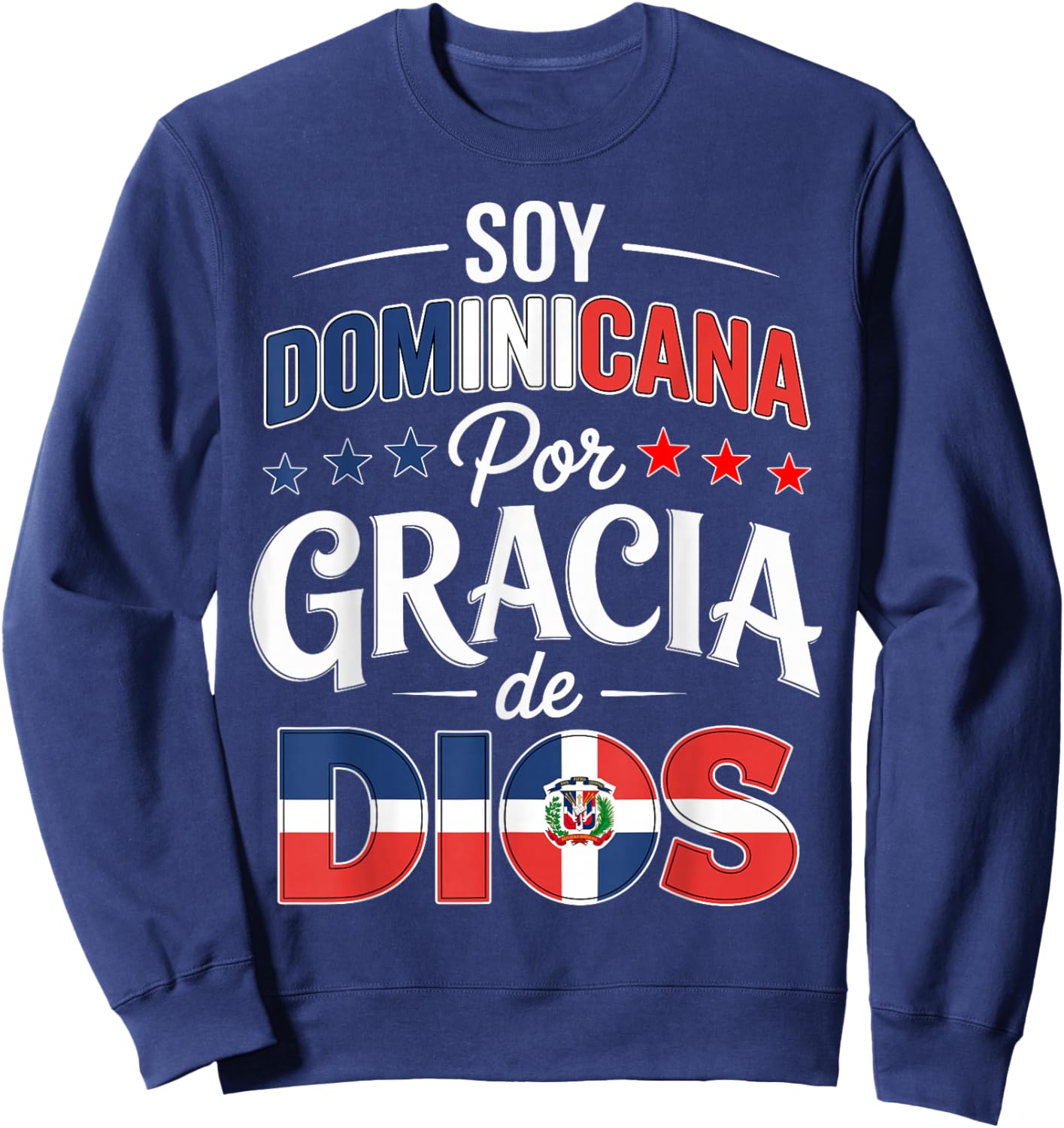 Soy Dominicana Gracia De Dios Republica Dominicana Flag Sweatshirt - Sweatshirt | Navy