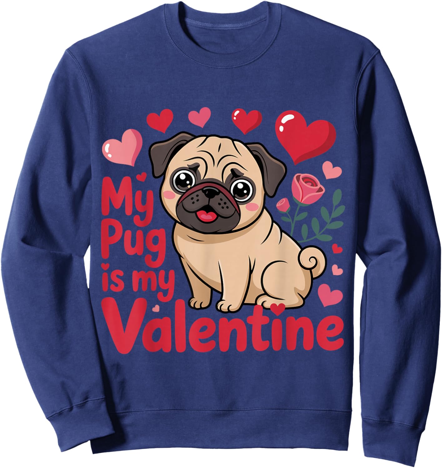 Funny My Pug Dog is My Valentine Hearts Valentines Day Sweatshirt - Sweatshirt | Navy
