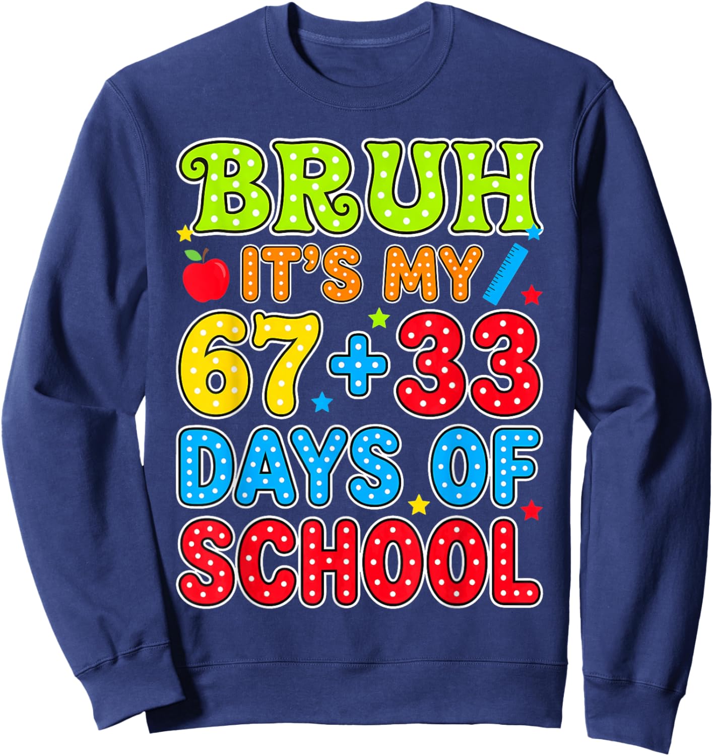 Bruh Its My 67 +33 Days of School Funny 100th Day Kids Sweatshirt - Sweatshirt | Navy