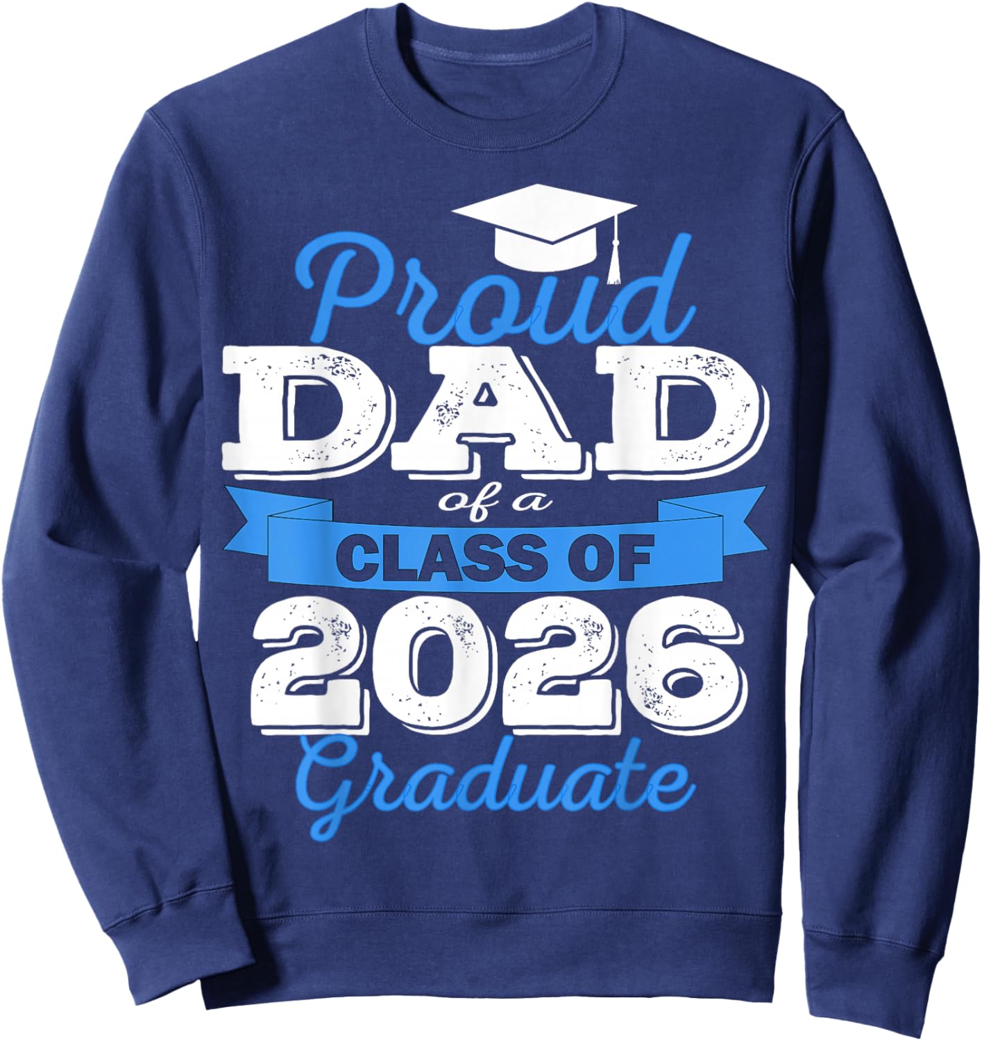Super Proud Dad of 2026 Graduate Senior Graduation Family Sweatshirt - Sweatshirt | Navy