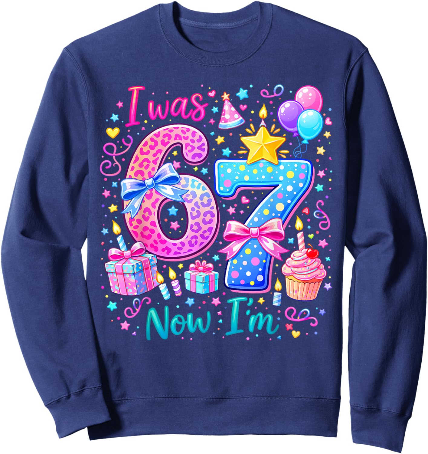 7 Years Old Birthday I was 6 Now I'm 7 6 7 Funny Kids Girls Sweatshirt - Sweatshirt | Navy