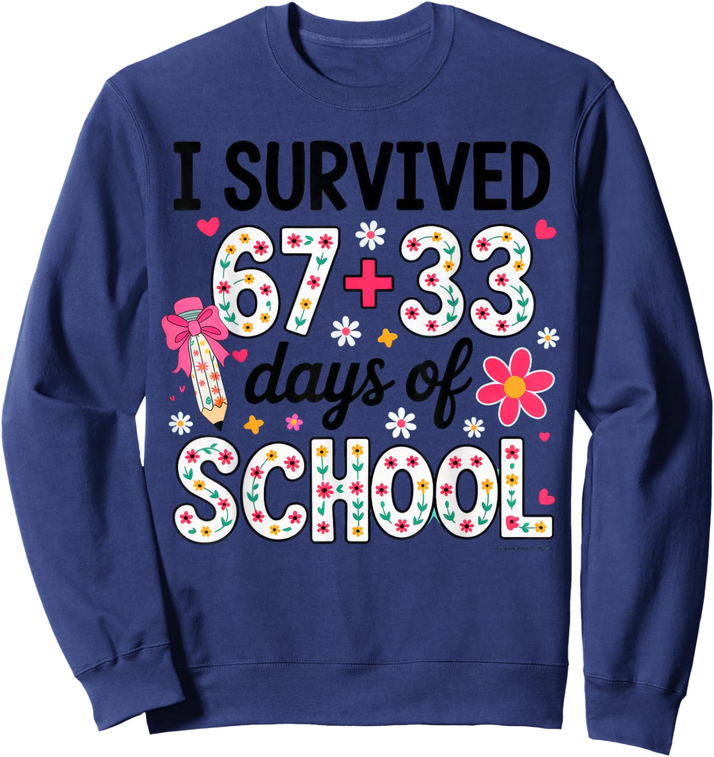 I Survived 67+33 Day of School Teacher 100 Days of School Sweatshirt - Sweatshirt | Navy