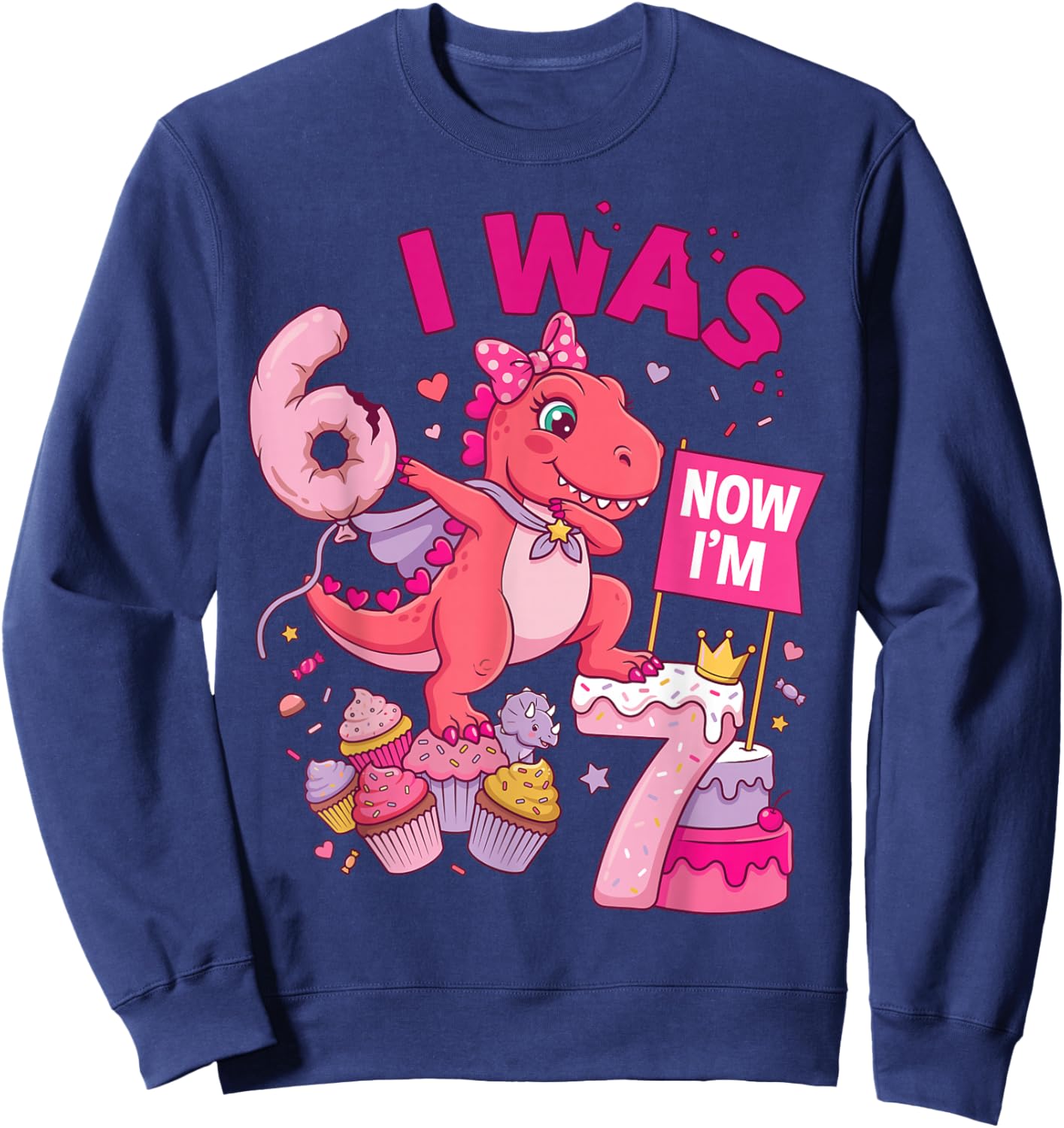 I was 6 Now I'm 7 T-Rex Girl 6 7 Birthday Sweatshirt - Sweatshirt | Navy