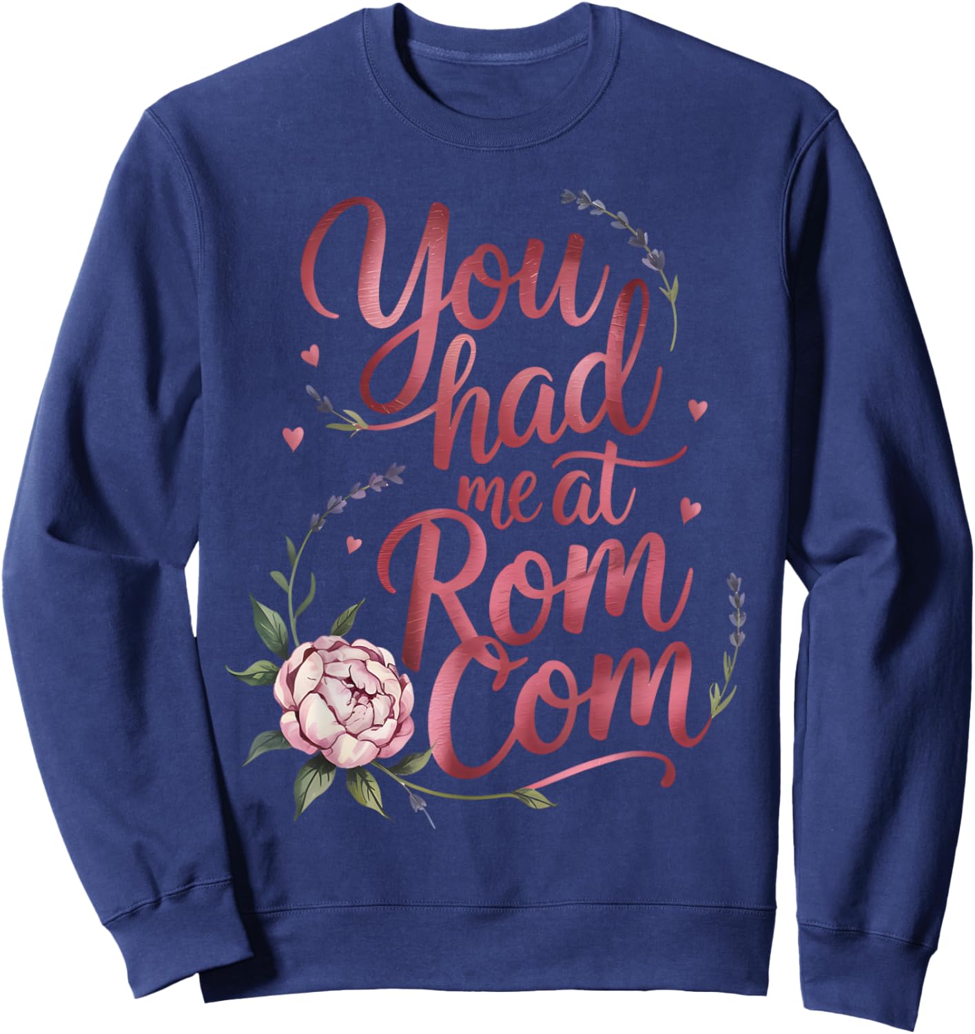 Cute ROM Coms Love Romantic Comedies Romance Funny Quote Sweatshirt - Sweatshirt | Navy