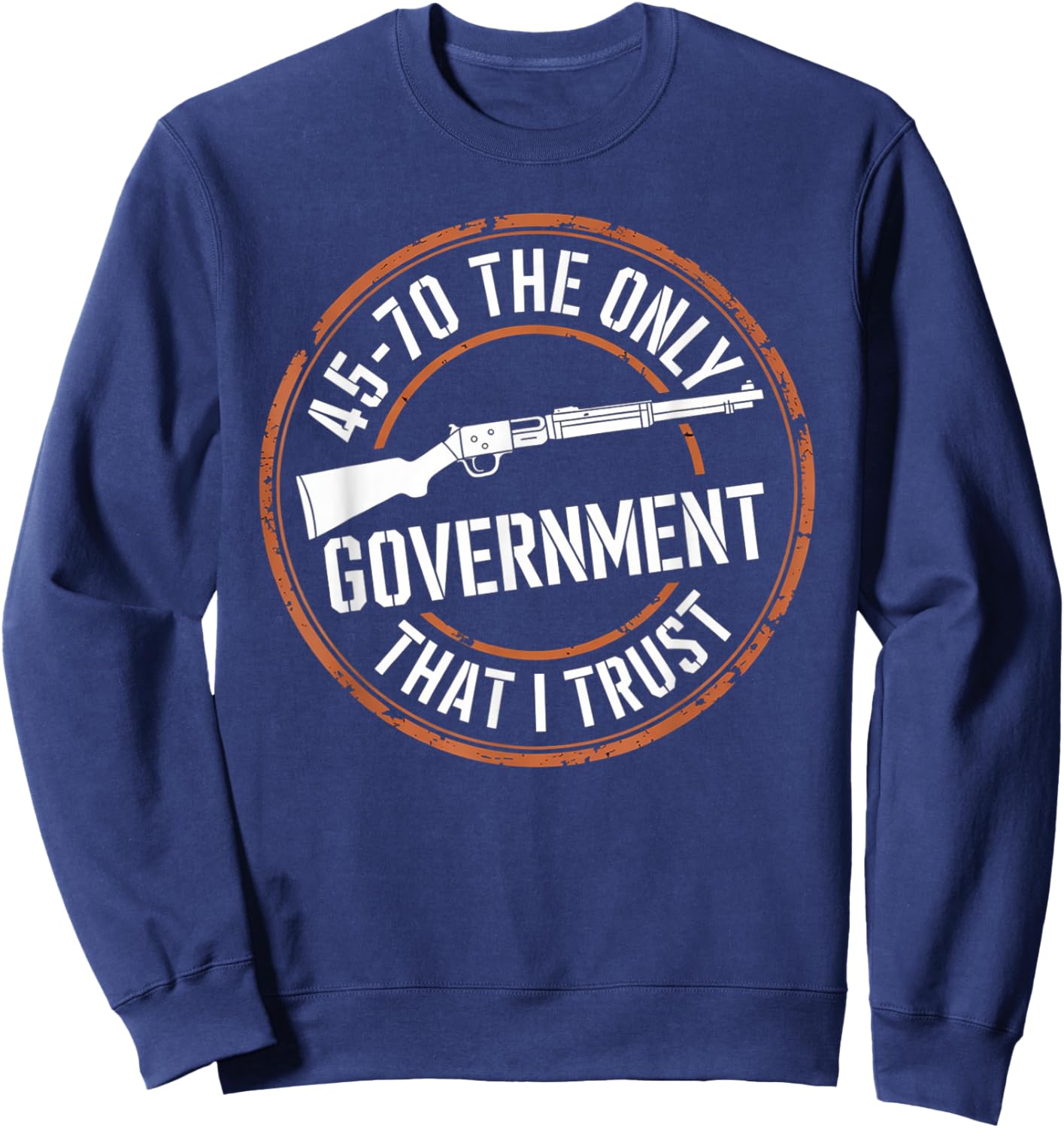 45 70 The Only Government That I Trust - Guns Sweatshirt - Sweatshirt | Navy
