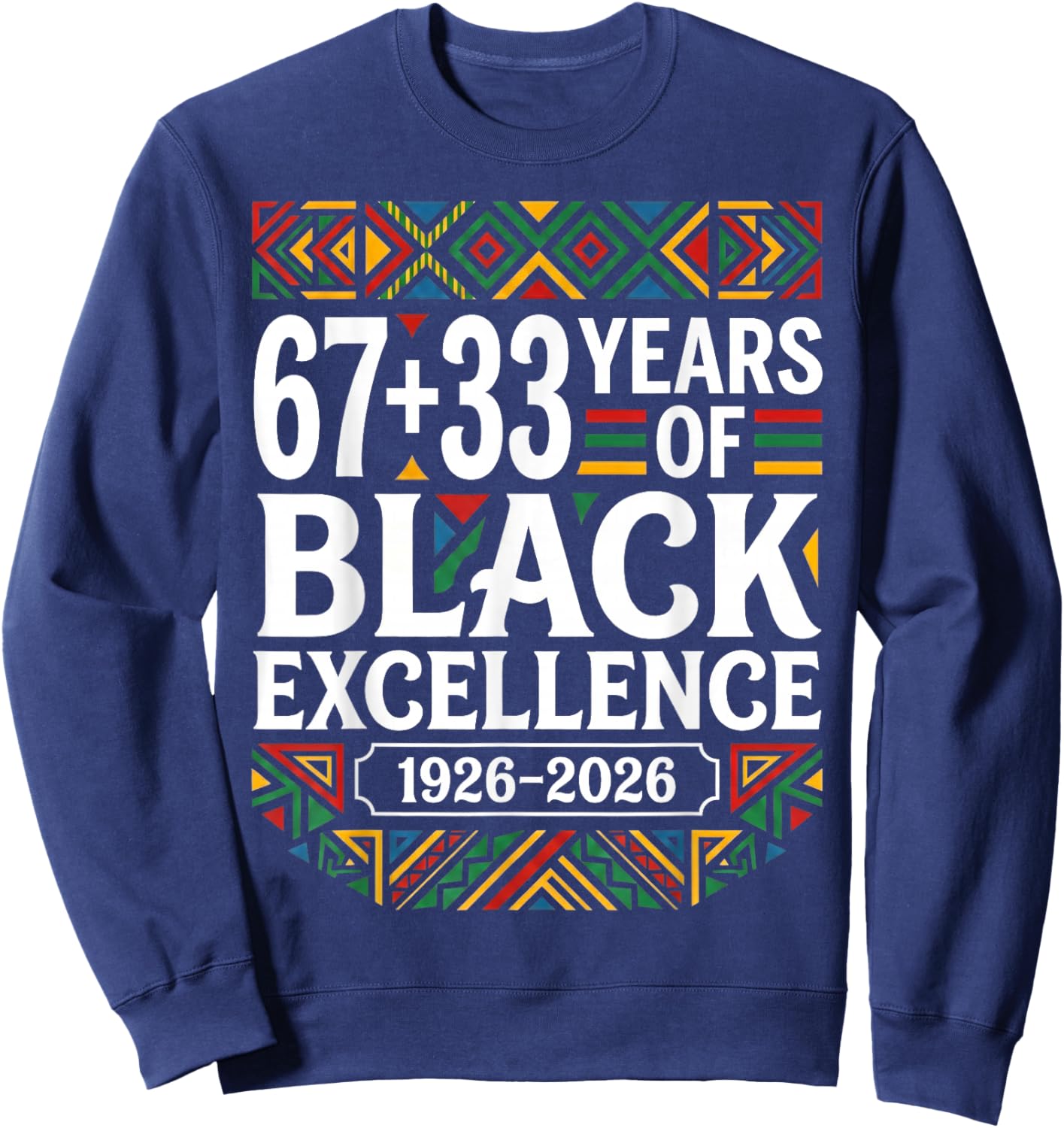 67 33 Years of Black Excellence Centennial 100 Years Africa Sweatshirt - Sweatshirt | Navy