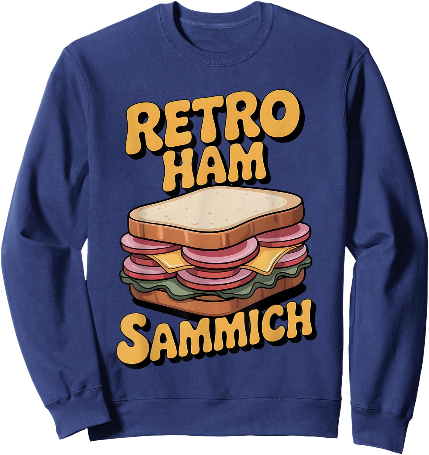 Retro Ham Sammich Funny Food Humor Vintage Deli Lovers Sweatshirt - Sweatshirt | Navy