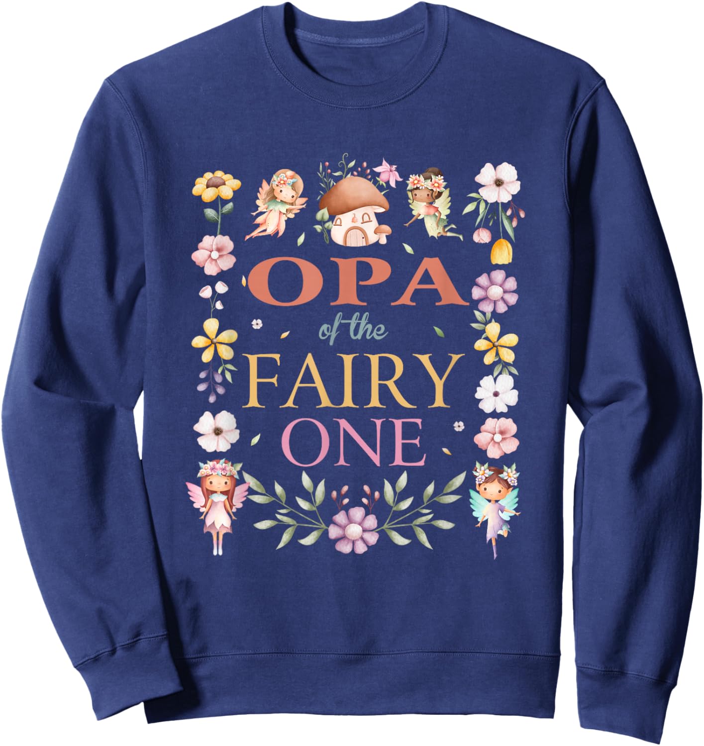 Opa of The Fairy One 1St Birthday Girl Family Matching Sweatshirt - Sweatshirt | Navy