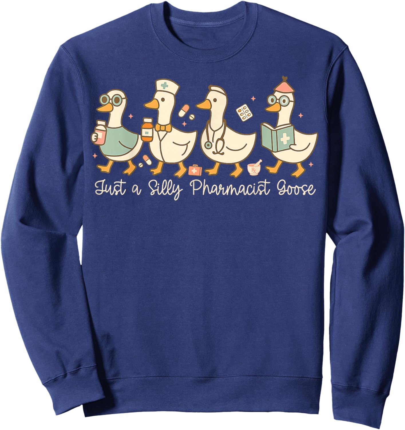 Funny Pharmacist Goose Design Silly Pharmacy Humor Sweatshirt - Sweatshirt | Navy
