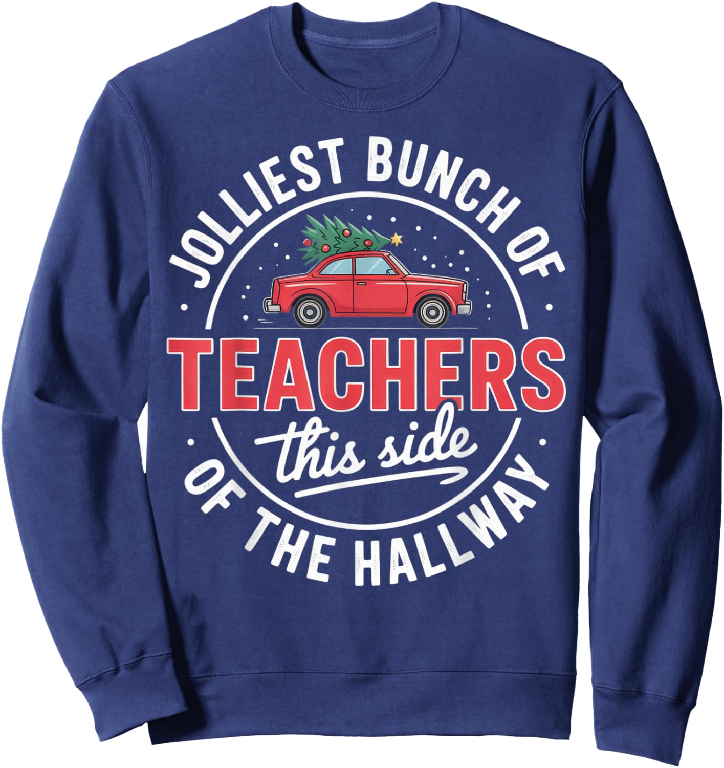 Jolliest Bunch of Teachers for Holiday Cheerful Classroom Sweatshirt - Sweatshirt | Navy