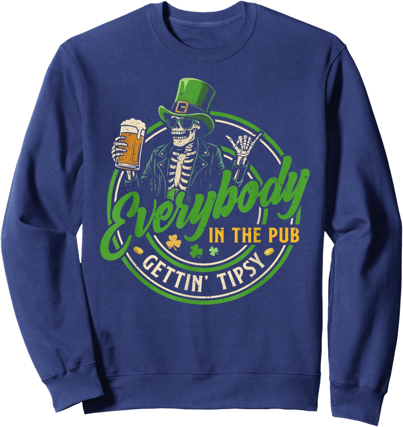 Everybody in The Pub Getting Tipsy St Patricks Day Men Women Sweatshirt - Sweatshirt | Navy