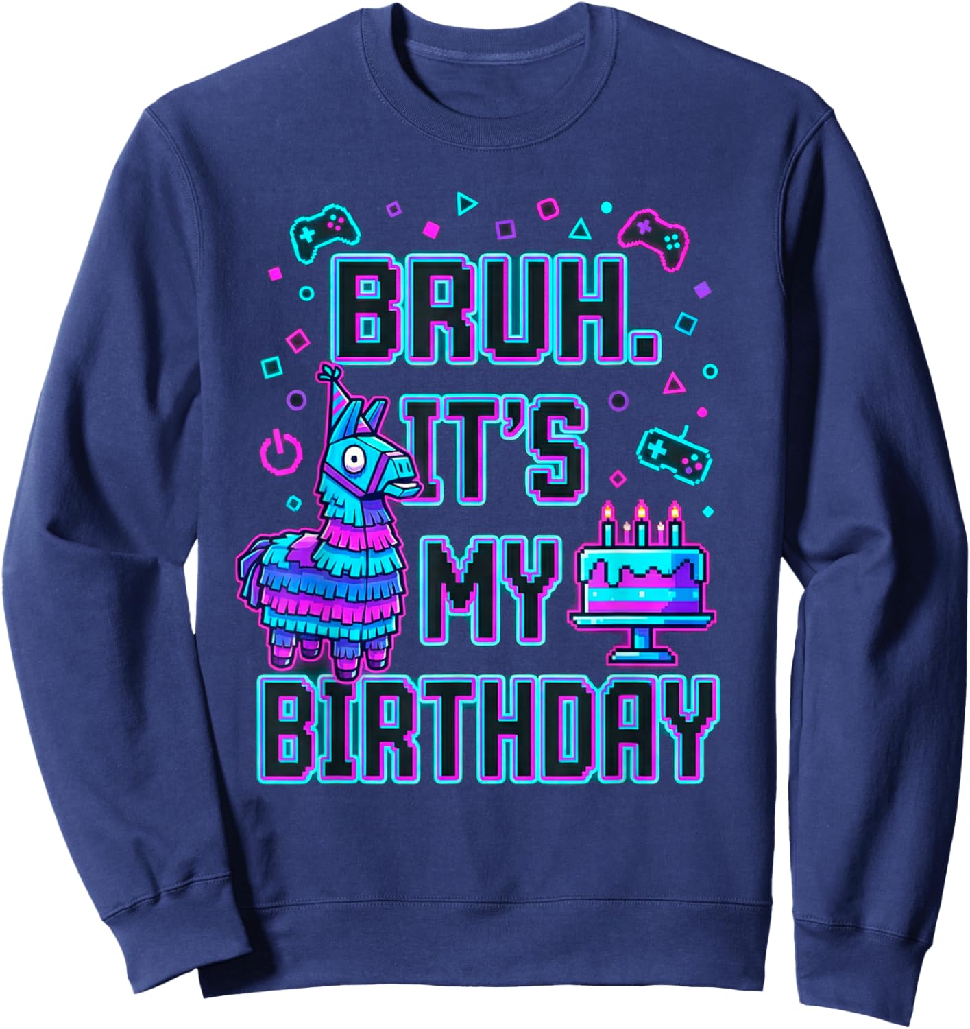 Bruh Its My Birthday Gamer Party Graphic Sweatshirt - Sweatshirt | Navy